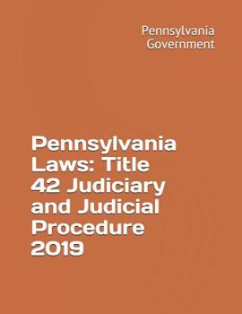 Paperback Pennsylvania Laws: Title 42 Judiciary and Judicial Procedure 2019 Book