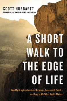 Paperback A Short Walk to the Edge of Life: How My Simple Adventure Became a Dance with Death--and Taught Me What Really Matters Book