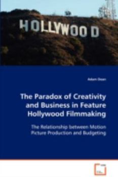 Paperback The Paradox of Creativity and Business in Feature Hollywood Filmmaking Book