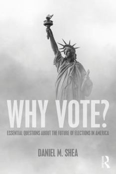 Paperback Why Vote?: Essential Questions About the Future of Elections in America Book