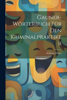 Paperback Gauner-Wörterbuch Für Den Kriminalpraktiker [German] Book