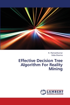 Paperback Effective Decision Tree Algorithm For Reality Mining Book