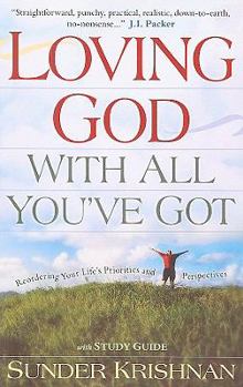 Paperback Loving God with All You've Got: Reordering Your Life's Priorities and Perspectives Book