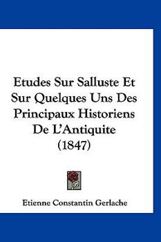 Paperback Etudes Sur Salluste Et Sur Quelques Uns Des Principaux Historiens De L'Antiquite (1847) [French] Book