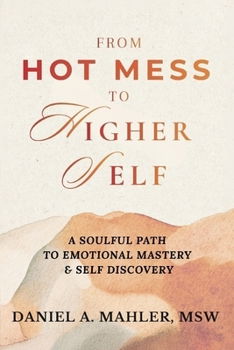 Paperback From Hot Mess to Higher Self: A Soulful Path to Emotional Mastery and Self Discovery Book