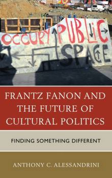 Paperback Frantz Fanon and the Future of Cultural Politics: Finding Something Different Book