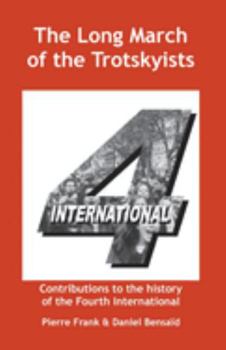 Paperback The Long March of the Trotskyists Contributions to the history of the Fourth International Book
