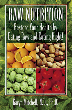 Raw Nutrition: Restore Your Health by Eating Raw and Eating Right! (Large Print 16pt)