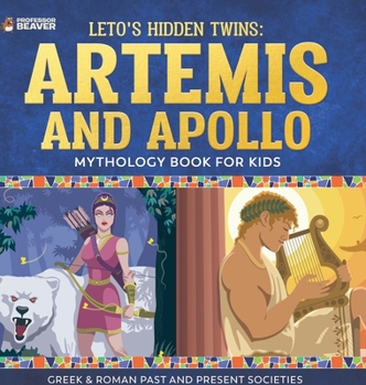 Hardcover Leto's Hidden Twins Artemis and Apollo - Mythology Book for Kids Greek & Roman Past and Present Societies Book