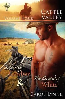 Bad Boy Cowboy & The Sound of White (Cattle Valley, Vol. 4) - Book  of the Cattle Valley