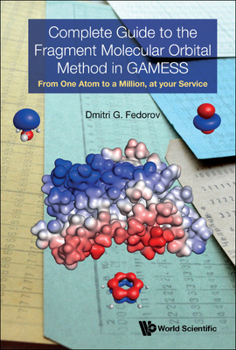 Hardcover Complete Guide to the Fragment Molecular Orbital Method in Gamess: From One Atom to a Million, at Your Service Book