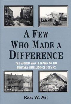 Hardcover A Few Who Made a Difference: The World War II Teams of the Military Intelligence Service Book