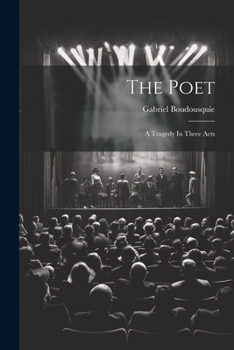 Paperback The Poet: A Tragedy In Three Acts Book