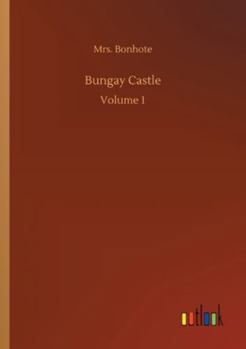 Bungay Castle: Volume 1