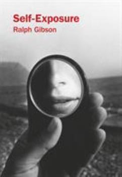 Paperback Ralph Gibson: Self-Exposure: An Unauthorized Autobiography Book