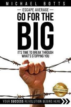Paperback Escape Average, Go for the Big: It's Time to Break Through What's Stopping You Book
