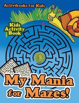 Paperback My Mania for Mazes! Kids Activity Book