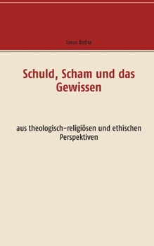 Paperback Schuld, Scham und das Gewissen: aus theologisch-religiösen und ethischen Perspektiven [German] Book