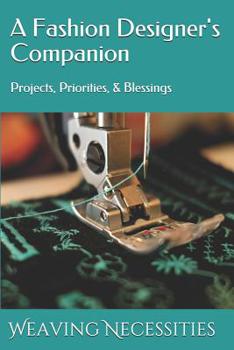 Paperback A Fashion Designer's Companion: Projects, Priorities, & Blessings Book