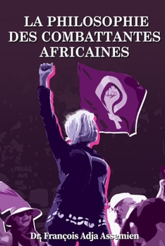 Paperback La Philosophie Des Combattantes Africaines [French] Book