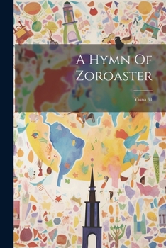 Paperback A Hymn Of Zoroaster: Yasna 31 Book