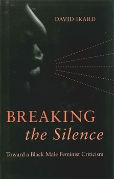 Hardcover Breaking the Silence: Toward a Black Male Feminist Criticism Book