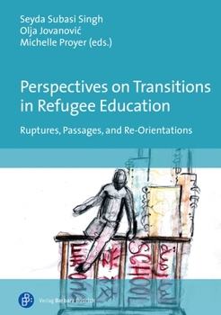 Paperback Perspectives on Transitions in Refugee Education: Ruptures, Passages, and Re-Orientations Book
