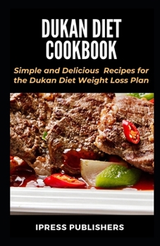 Paperback Dukan Diet Cookbook: Simple and Delicious Attack Phase Recipes for the Dukan Diet Weight Loss Plan Book