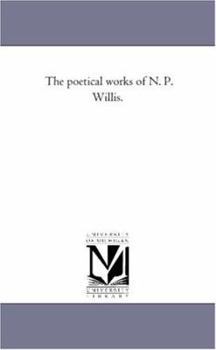 Paperback The Poetical Works of N. P. Willis. Book