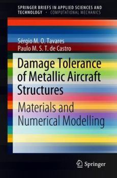 Paperback Damage Tolerance of Metallic Aircraft Structures: Materials and Numerical Modelling Book