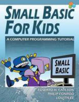 Paperback Small Basic For Kids: A Computer Programming Tutorial Book