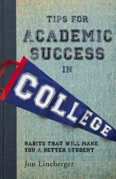 Paperback Tips for Academic Success in College: Habits That Will Make You A Better Student Book