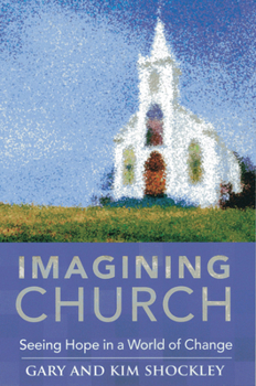 Paperback Imagining Church: Seeing Hope in a World of Change Book