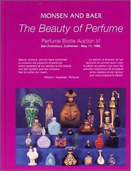 Hardcover The Beauty of Perfume: Perfume Bottle Auction VI, May 11, 1996: Auction, Hyatt Regency Hotel, San Francisco Airport, 1333 Bayshore Hwy., Burl Book