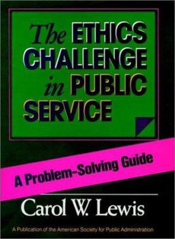 Hardcover The Ethics Challenge in Public Service: A Problem-Solving Guide Book