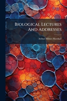 Paperback Biological Lectures And Addresses Book