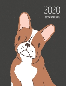 2020 Boston Terrier: Dated Weekly Planner With To Do Notes & Dog Quotes - Boston Terrier Red (Awesome Calendar Planners for Dog Owners Dark)