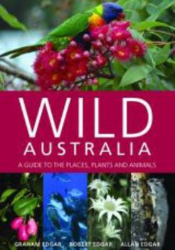 Paperback Wild Australia: A Guide to the Places, Plants and Animals Book