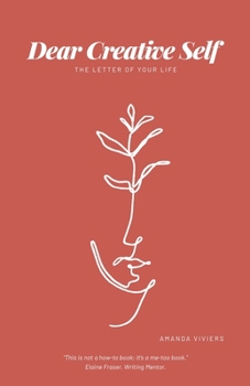 Paperback Dear Creative Self: The letter of our life Book