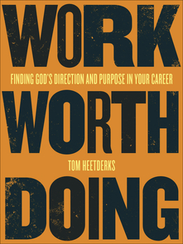 Paperback Work Worth Doing: Finding God's Direction and Purpose in Your Career Book