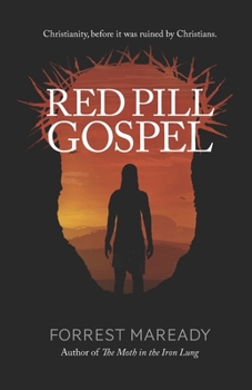 Paperback Red Pill Gospel: Christianity, before it was ruined by Christians. Book