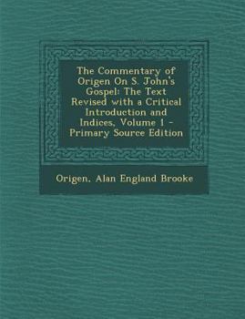 Paperback Commentary of Origen on S. John's Gospel: The Text Revised with a Critical Introduction and Indices, Volume 1 [Greek, Ancient (To 1453)] Book