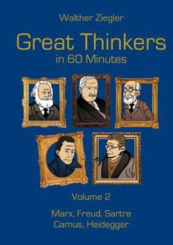 Paperback Great Thinkers in 60 Minutes - Volume 2: Marx, Freud, Sartre, Camus, Heidegger Book