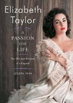 Hardcover Elizabeth Taylor: A Passion for Life: The Wit and Wisdom of a Legend Book