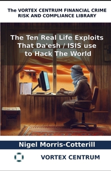 Paperback The Ten Real Life Exploits That Da'esh / ISIS use to Hack The World: A World Money Laundering Report Special Issue Book