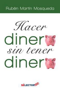 Paperback Hacer Dinero, Sin Tener Dinero [Spanish] Book