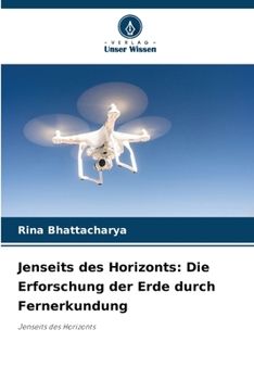 Jenseits des Horizonts: Die Erforschung der Erde durch Fernerkundung (German Edition)
