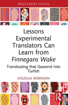 Lessons Experimental Translators Can Learn from Finnegans Wake: Translouting That Gaswind Into Turfish