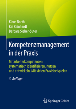 Hardcover Kompetenzmanagement in Der PRAXIS: Mitarbeiterkompetenzen Systematisch Identifizieren, Nutzen Und Entwickeln. Mit Vielen Praxisbeispielen [German] Book