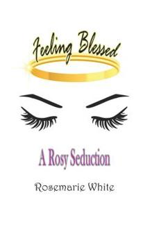 Paperback Feeling Blessed: A Rosy Seduction Book